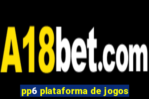 pp6 plataforma de jogos